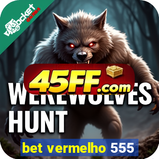 bet vermelho 555